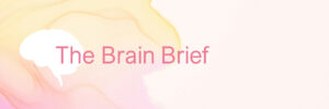 The Brain Brief